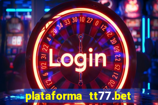 plataforma tt77.bet é confiável
