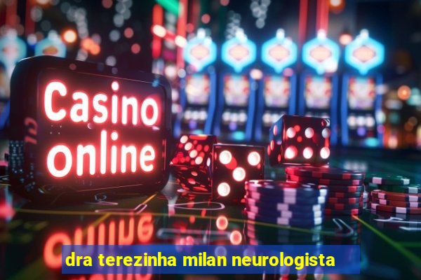 dra terezinha milan neurologista