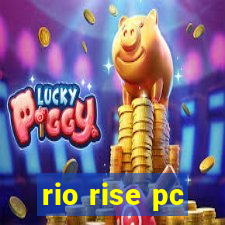 rio rise pc