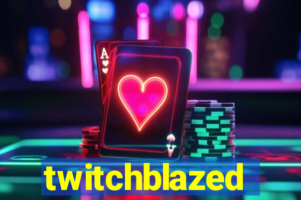 twitchblazed